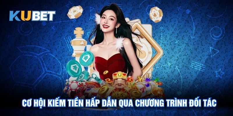 Cơ hội kiếm tiền hấp dẫn qua chương trình đối tác