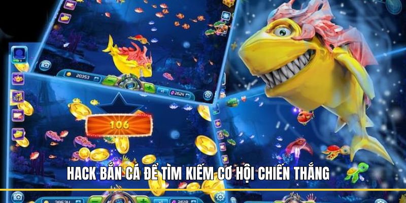Hack bắn cá để tìm kiếm cơ hội chiến thắng
