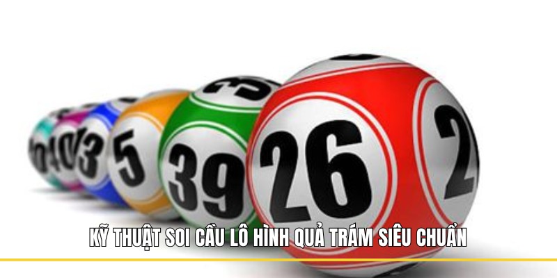 Kỹ thuật soi cầu lô hình quả trám siêu chuẩn