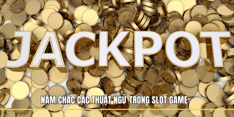 Nắm chắc các thuật ngữ trong nổ hũ kubet